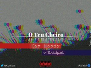Kay Moody & Bridget - O Teu Cheiro (2019)