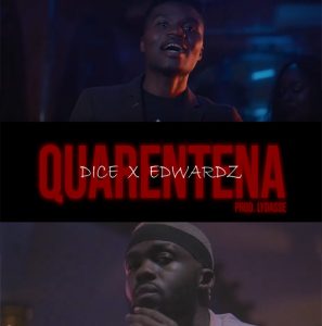 Dice – Quarentena (feat. Edwardz)