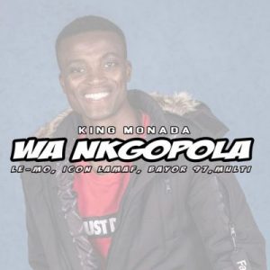 King Monada - Wa Ngopola (feat. Bayor 97)