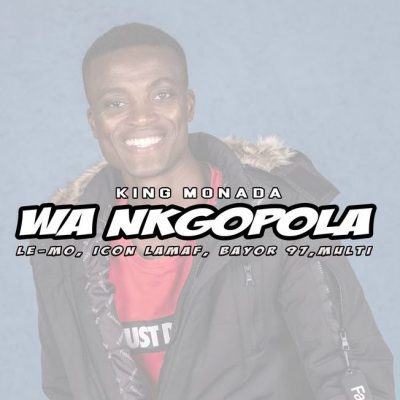 King Monada – Wa Ngopola (feat. Bayor 97)