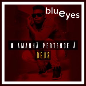 Blue Eyes - O Amanha Pertence A Deus