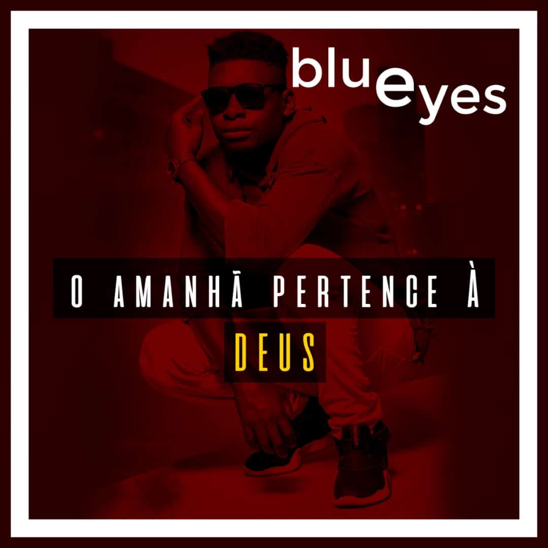 Blue Eyes – O Amanha Pertence A Deus