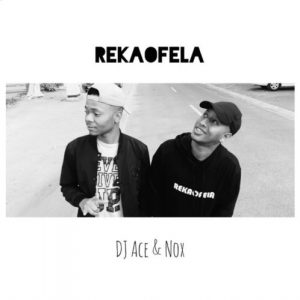 DJ Ace & Nox - Rekaofela