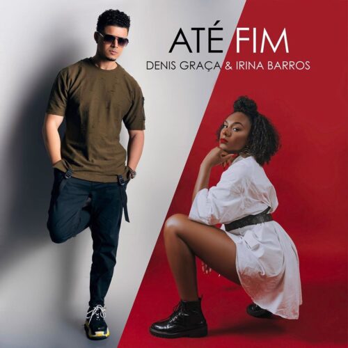 Denis Graça – Até Fim (feat. Irina Barros)