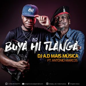 Dj A.D ft. António Marcos - Buya Hi Tlanga