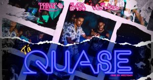 Edivaldo Prince - Tá Quase (Feat. Mendez e BlackSpygo)