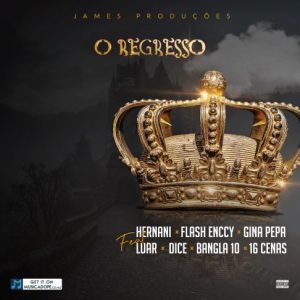 James Produções - O Regresso (feat. Luar, Dice, Bangla10, 16Cenas, Flash Enccy, Hernâni e Gina Pepa)