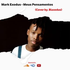 Mark Exodus - Meus Pensamentos (Cover By. Blaxodus)