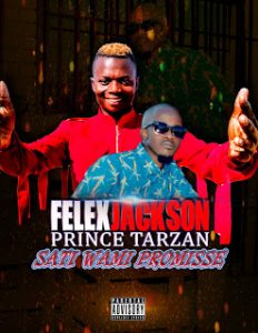 Prince Tarzan - Sati Wamina Promisse Feat. Felix Jackson