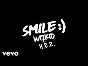 WizKid - Smile ft. H.E.R.