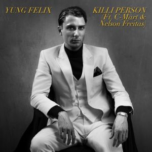 Yung Felix – Killi Person (feat. C-Mart e Nelson Freitas)