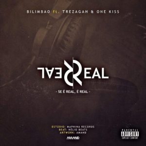 Bilimbao - Se É Real É Real (feat. Trez Agah e One Kiss)