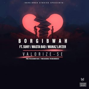 Borgibwah – Valorize-se feat. Suky, Masta Bad & Manaz Layzer
