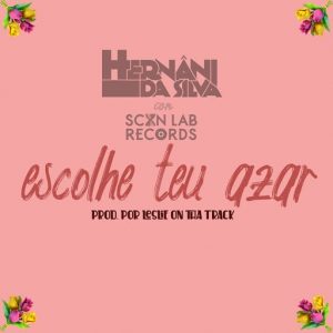 Hernâni Da Silva - Escolhe Teu Azar (feat. ScanLab Records)