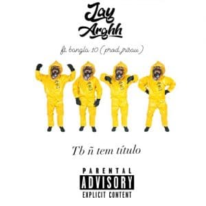 Jay Arghh – Tb ñ Tem Titulo (feat. Bangla10)