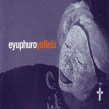 Eyuphuro – Yellela (Album)