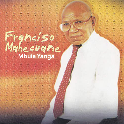 Francisco Mahecuane – Mbuia Yanga (Album)