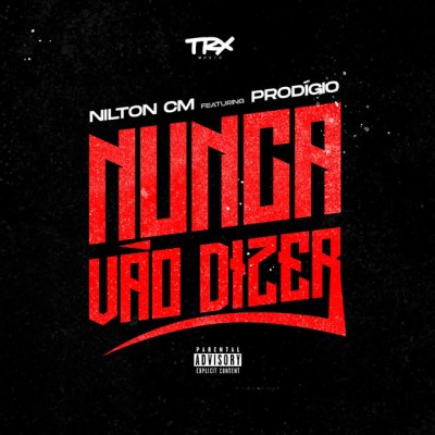 Nilton CM – Nunca Vão Dizer (feat. Prodigio)
