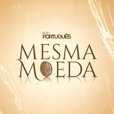 Puto Portugues – Mesma Moeda
