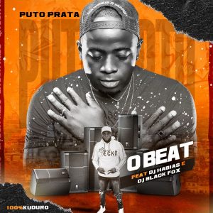 Puto Prata – O Beat (feat. Dj Habias e Dj Black Fox)