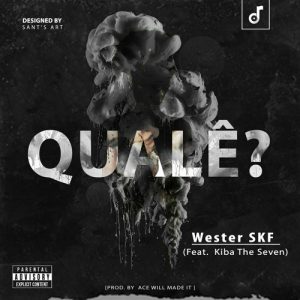 Wester SKF – Qualê? (feat. Kiba The Seven)