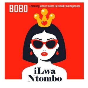 Bobo - iLwa Ntombo ft. Visca, Kabza De Small & DJ Maphorisa