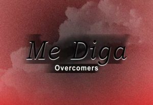 Overcomers - Me Diga
