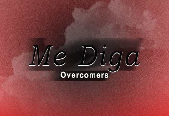 Overcomers – Me Diga
