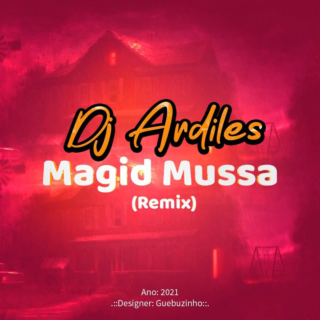 Dj Ardiles – Magid Mussá (Remix)
