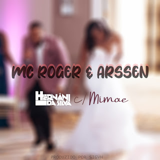 Hernâni – MC Roger & Arssen(feat. Mimae)