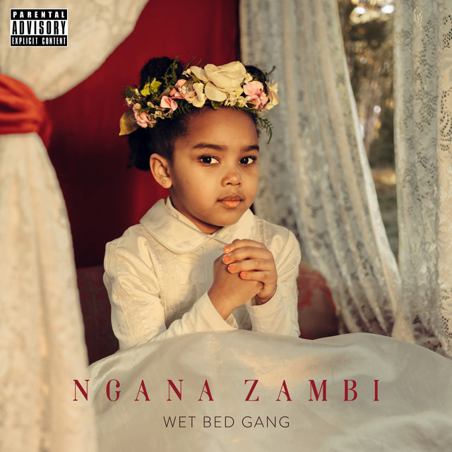 Wet Bed Gang – Ngana Zambi (Álbum)