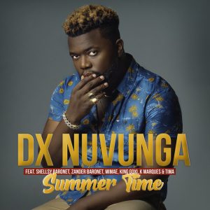 DX Nuvunga – Summer Time (feat. Shellsy Baronet, Zander Baronet, K Marques, Mimae, King Goxi & Tima)
