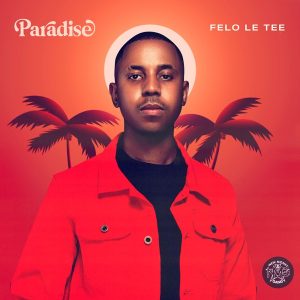Felo Le Tee - Paradise (Album)
