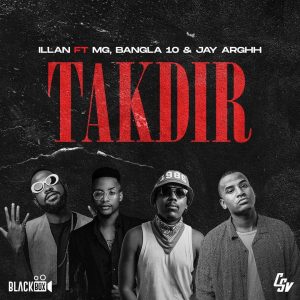 Illan - Takdir (feat. Boy MG, Bangla10 e Jay Arghh)