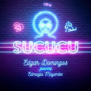Edgar Domingos – Sucucu (ft Edmazia Mayembe)