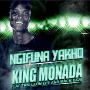 King Monada - Ngifuna Yakho ft. TNS, Leon Lee & Mack Eaze