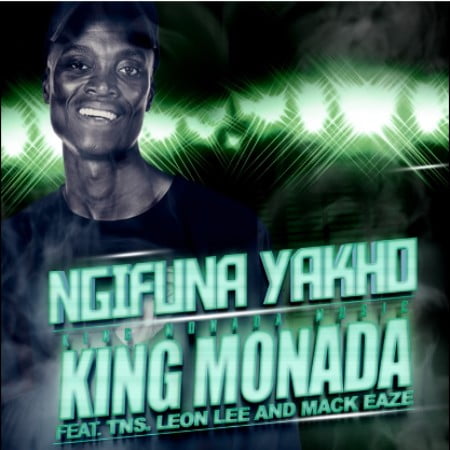 King Monada – Ngifuna Yakho ft. TNS, Leon Lee & Mack Eaze