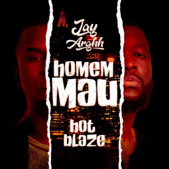 Jay Arghh e Hot Blaze – Homem Mau