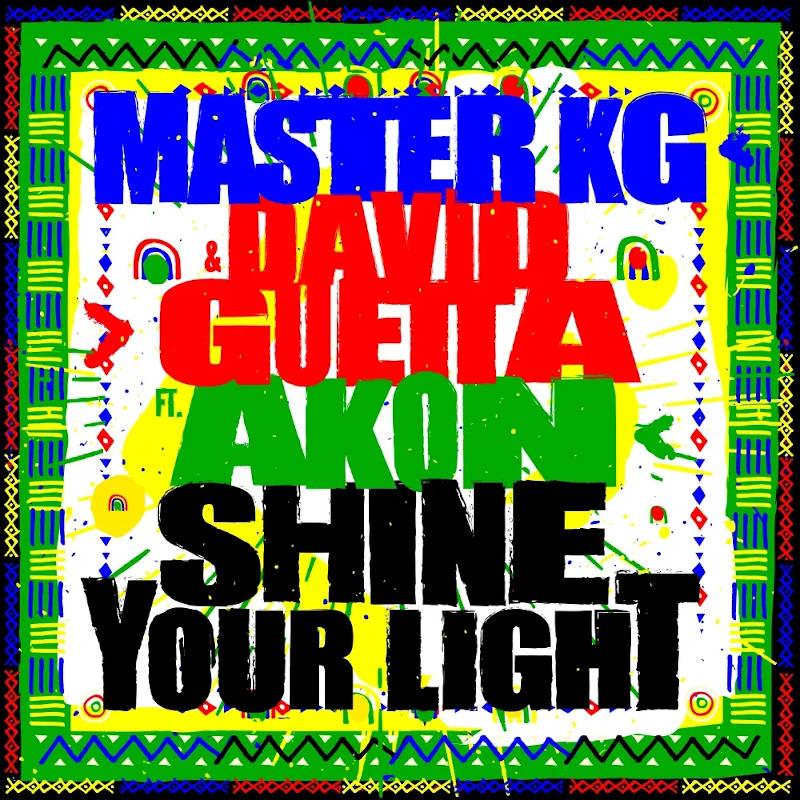 Master KG  – Shine Your Light (feat. David Guetta & Akon)