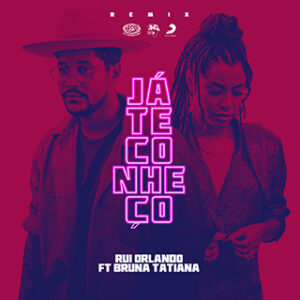 Rui Orlando – Já Te Conheço Remix (feat. Bruna Tatiana)