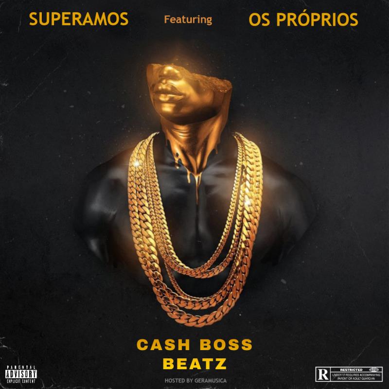 Cash Boss Beatz – Superamos (feat. Os Próprios)