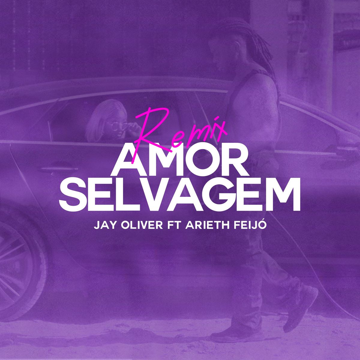 Jay Oliver – Amor Selvagem (Remix) feat. Arieth Feijó