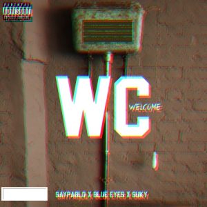 Blue Eyes, Saypablo & Suky - WC (Welcome) 