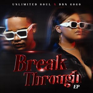 DBN Gogo & UNLIMITED SOUL - Break Through
