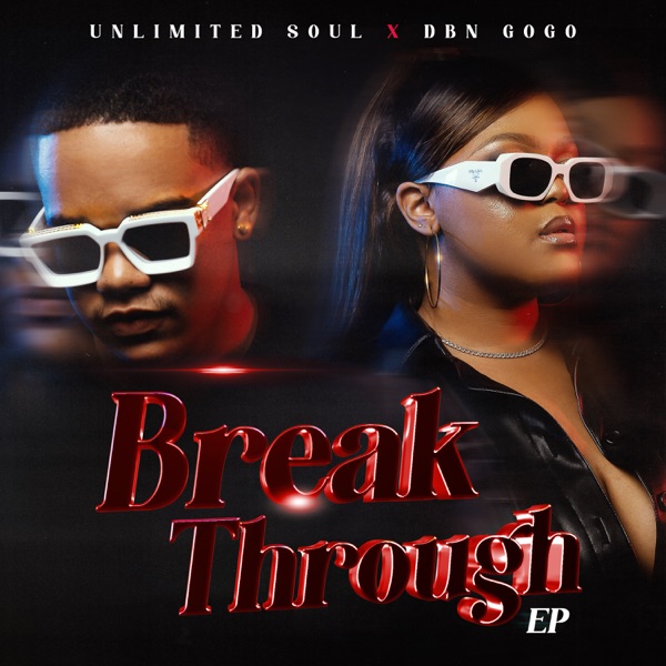 DBN Gogo & UNLIMITED SOUL  – Break Through (EP)