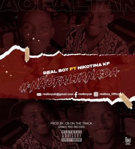 Real Boy - Não Falta Nada (feat. Nikotina KF) 