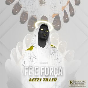 Keezy Tiller - Fé e Força (Ep)