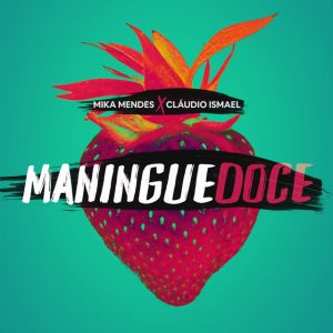 Mika Mendes e Cláudio Ismael - Maningue Doce
