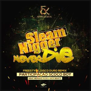 Sleam Nigger - Never Die (Freestyle Disco Duro Remix)