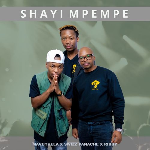 Mavuthela – Shayi Mpempe (Feat Swizz Panache e Ribby)